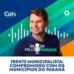 Frente Municipalista: Compromisso com os Municípios do Paraná